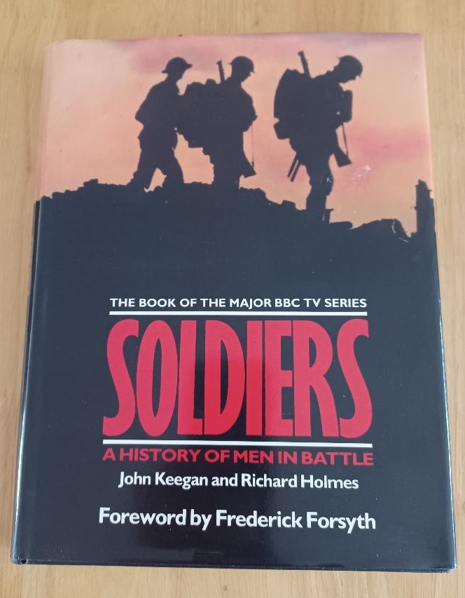 Soldiers: A History of Men in Battle.
